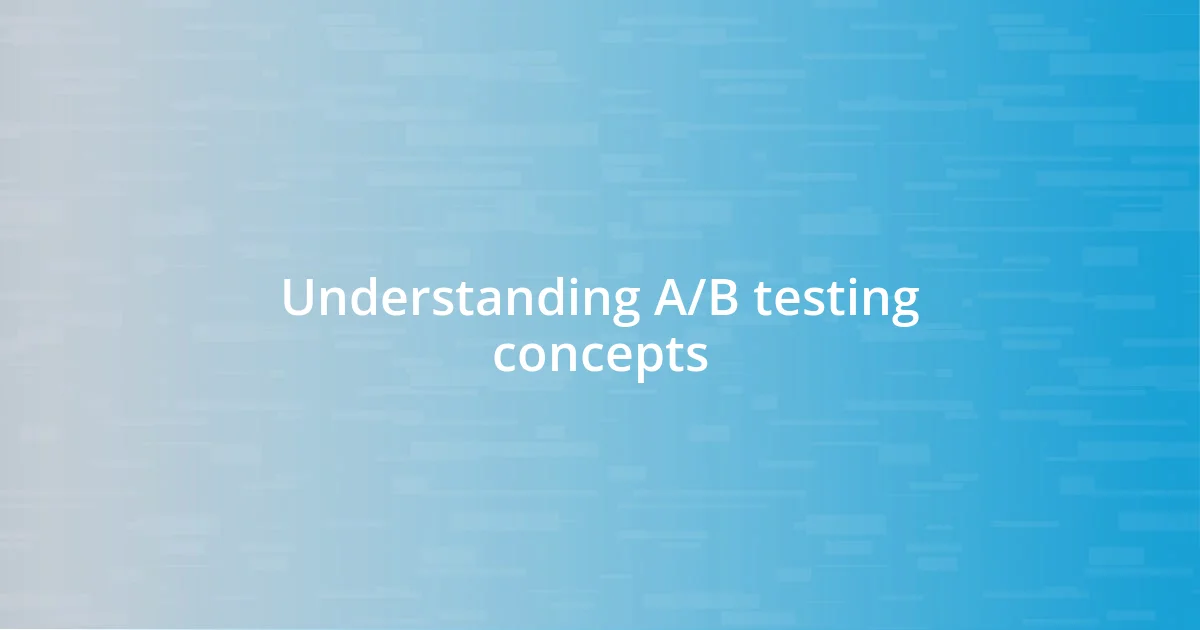 Understanding A/B testing concepts