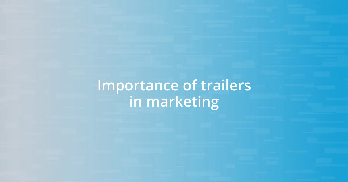 Importance of trailers in marketing