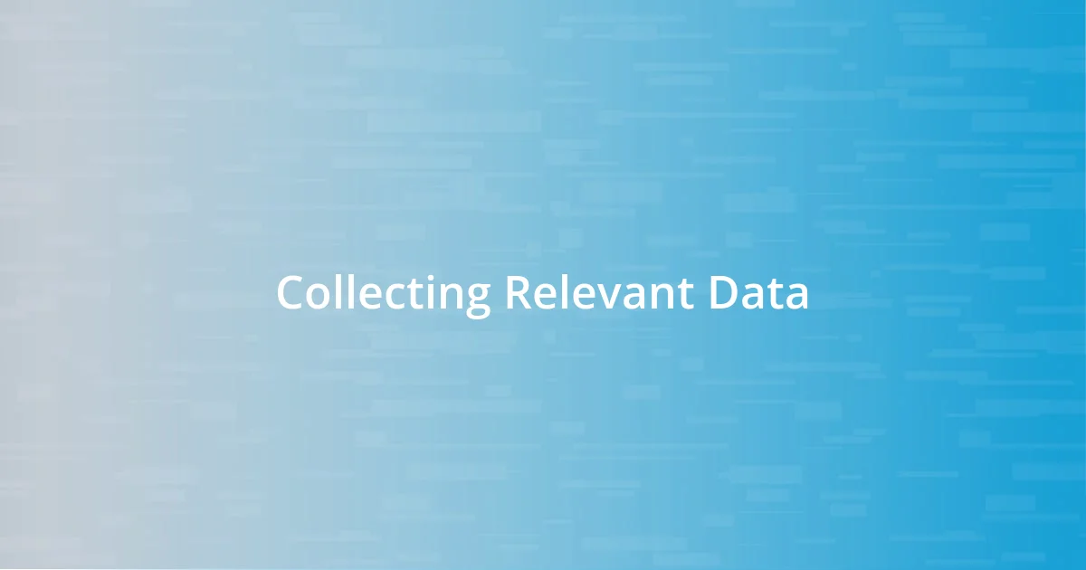 Collecting Relevant Data