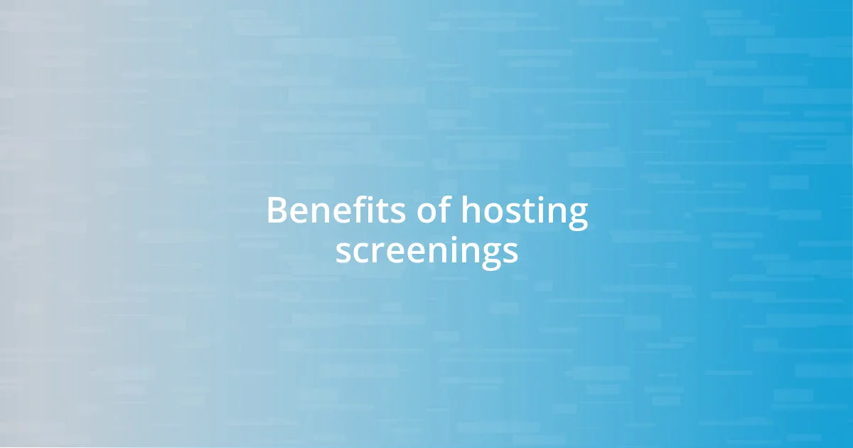 Benefits of hosting screenings