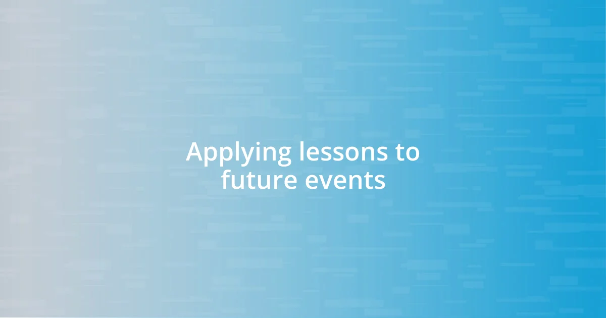 Applying lessons to future events