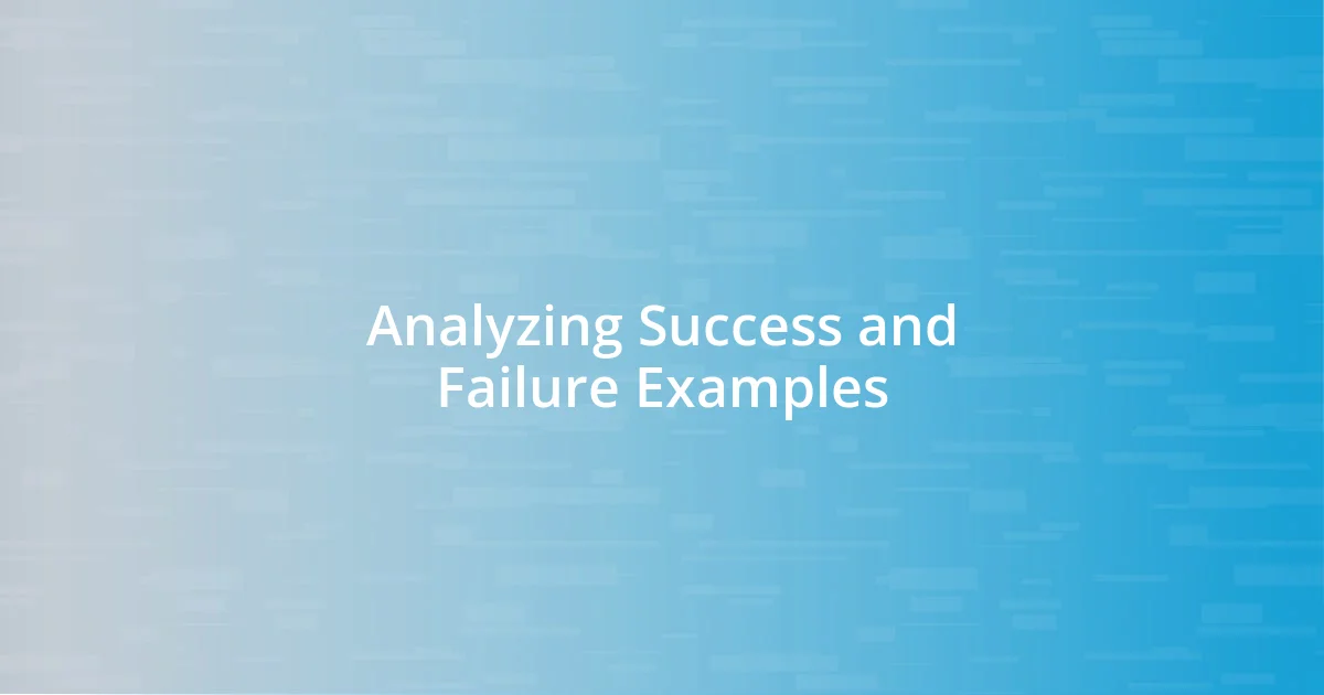 Analyzing Success and Failure Examples