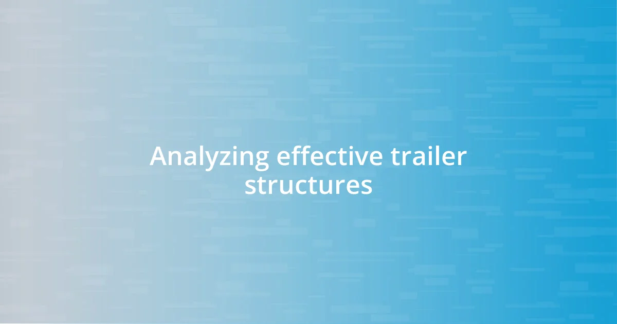 Analyzing effective trailer structures