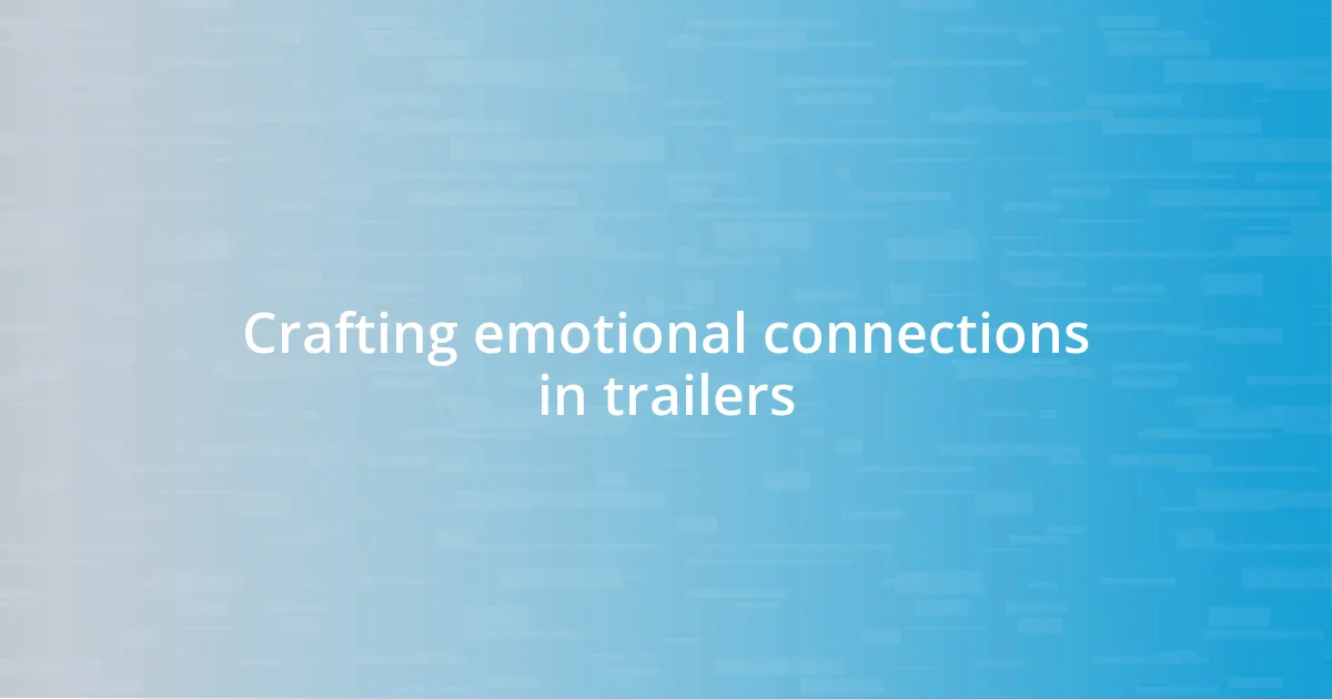 Crafting emotional connections in trailers