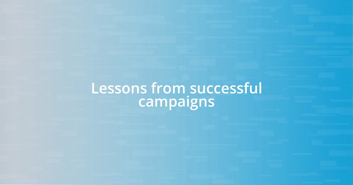 Lessons from successful campaigns