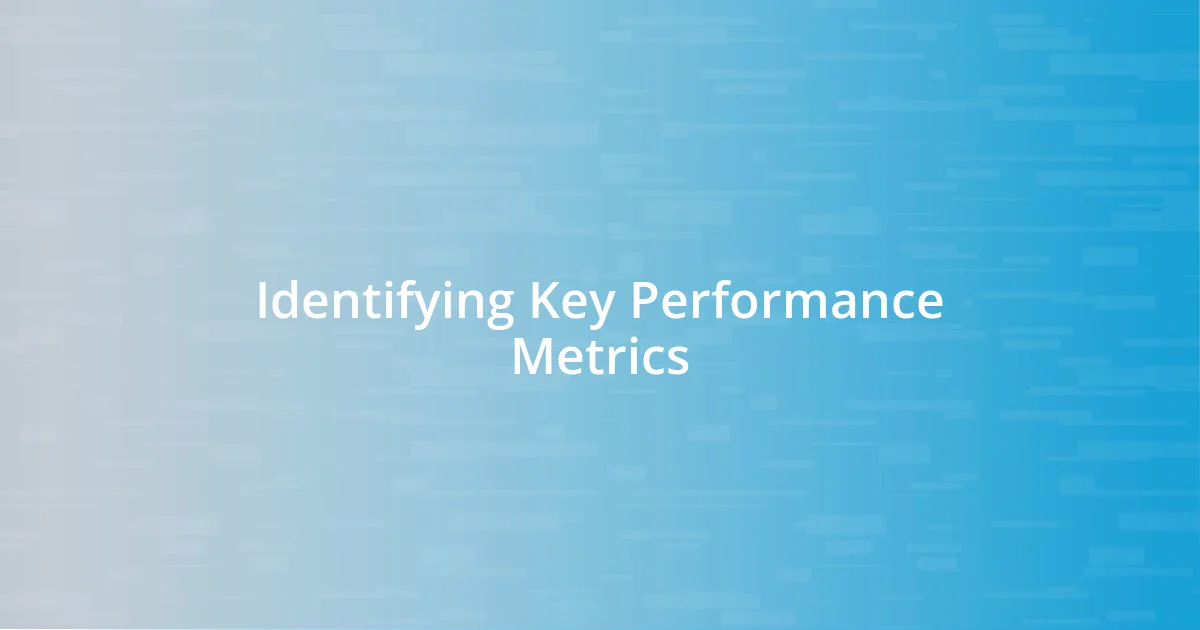 Identifying Key Performance Metrics