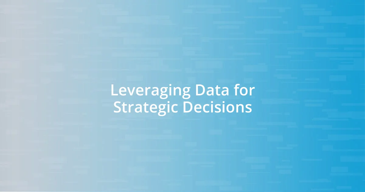 Leveraging Data for Strategic Decisions