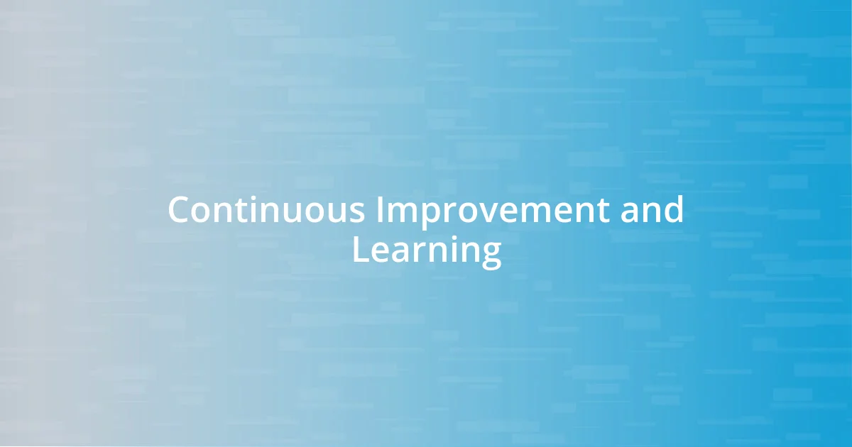 Continuous Improvement and Learning