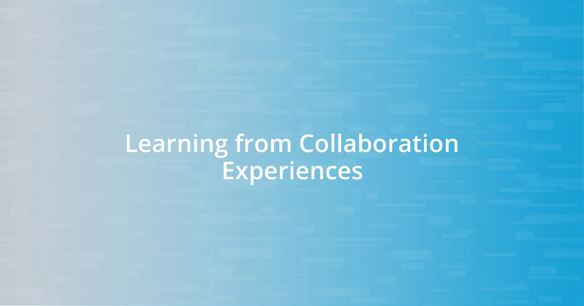 Learning from Collaboration Experiences