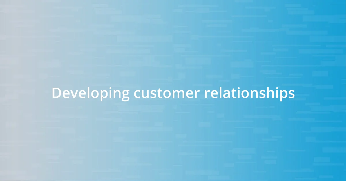 Developing customer relationships