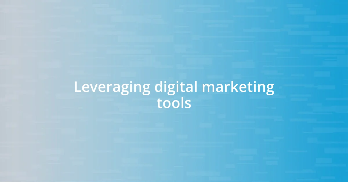 Leveraging digital marketing tools