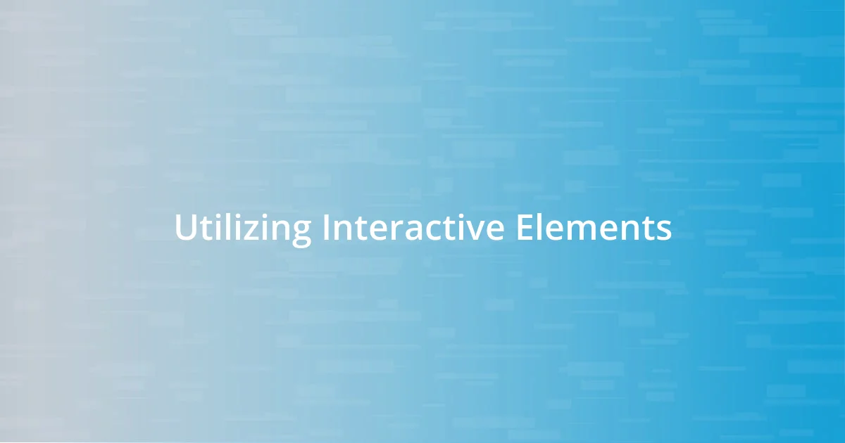 Utilizing Interactive Elements