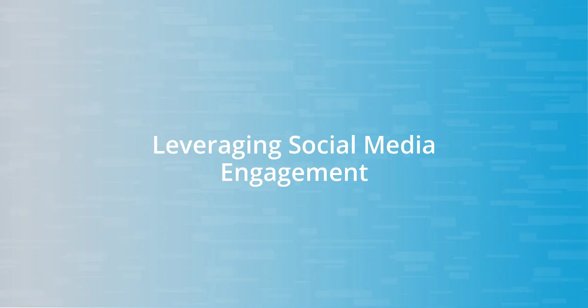 Leveraging Social Media Engagement