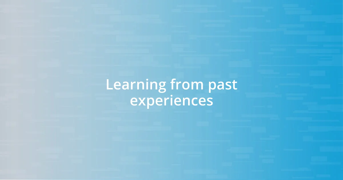 Learning from past experiences