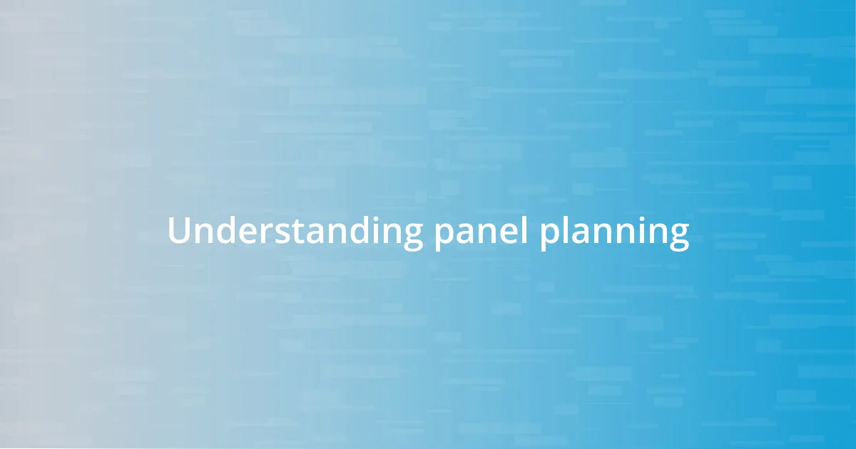 Understanding panel planning