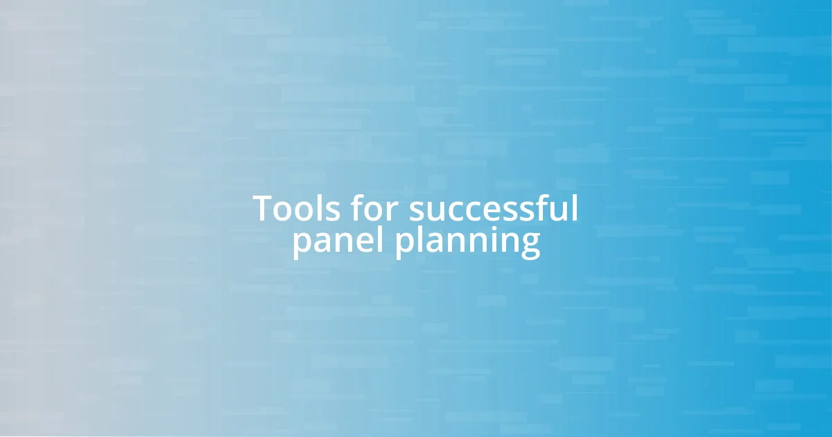 Tools for successful panel planning