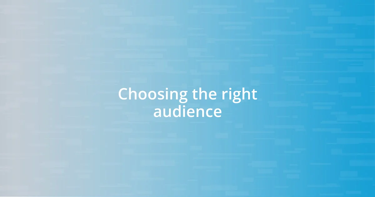 Choosing the right audience