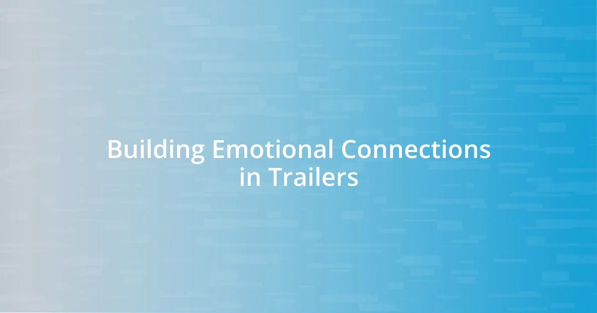 Building Emotional Connections in Trailers