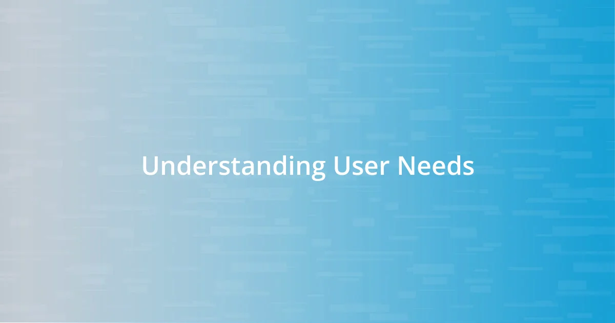 Understanding User Needs