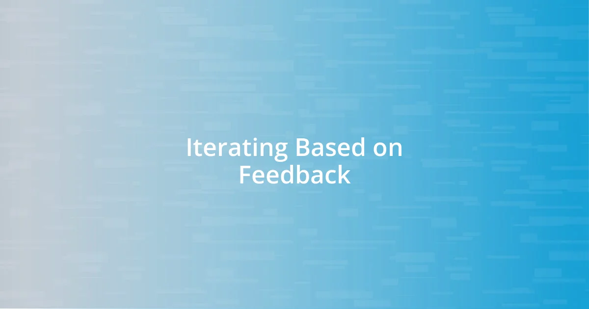 Iterating Based on Feedback