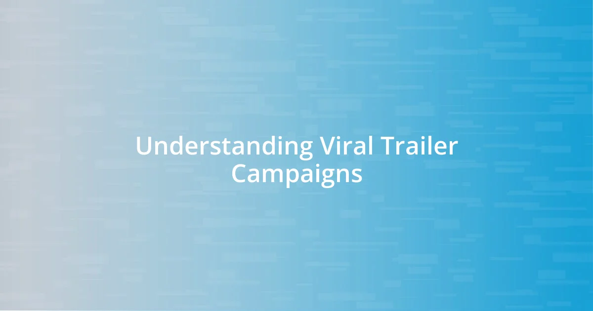 Understanding Viral Trailer Campaigns